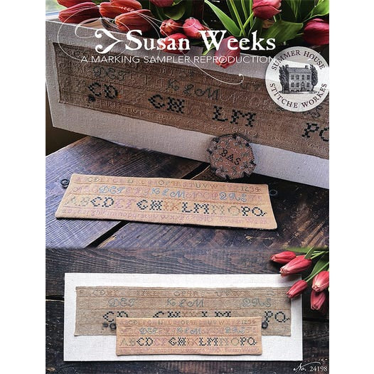 Susan Weeks: A Marking Sampler Reproduction by Summer House Stitche Works