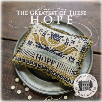 The Greatest of These: Hope by Summer House Stitche Workes