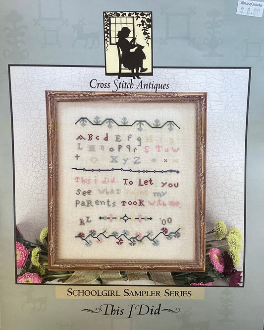 Schoolgirl Sampler Series: This I Did by Cross Stitch Antiques