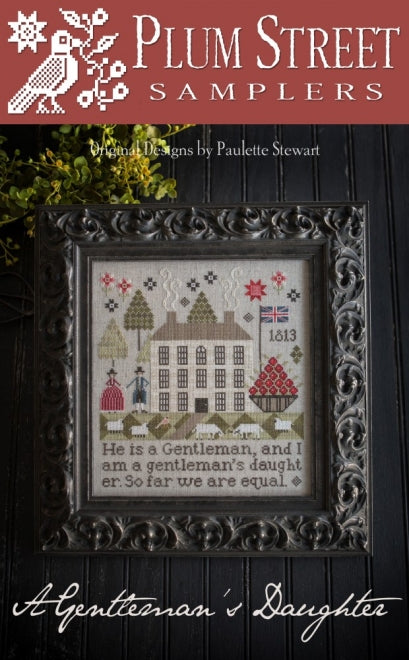 A Gentleman’s Daughter by Plum Street Samplers