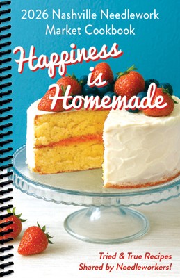 Happiness is Homemade: 2026 Nashville Needlework Market Cookbook