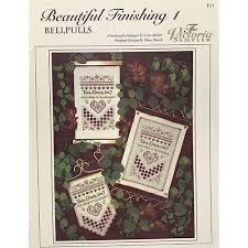 Beautiful Finishing 1: Bellpulls By a the Victoria Sampler