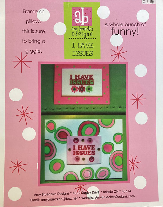 I Have Issues by Amy Bruecken Designs