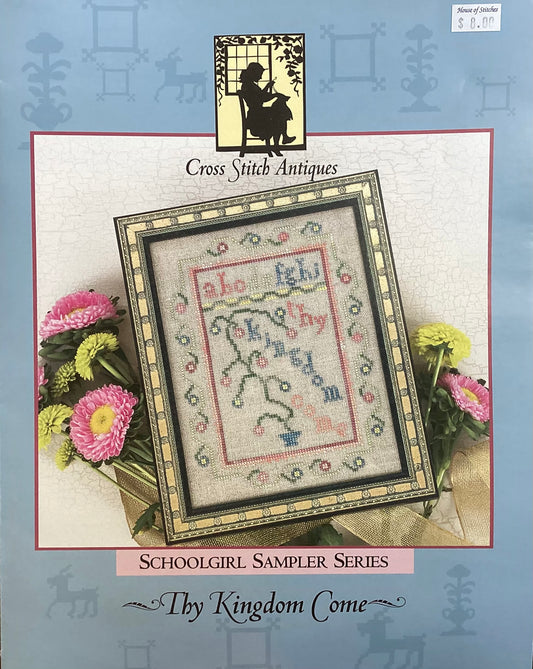 Schoolgirl Sampler Series: Thy Kingdom Come by Cross Stitch Antiques