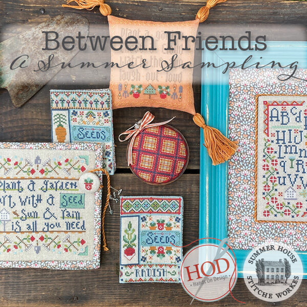 Between Friends: A Summer Sampling by Hands on Design and Summer House Stitche Workes