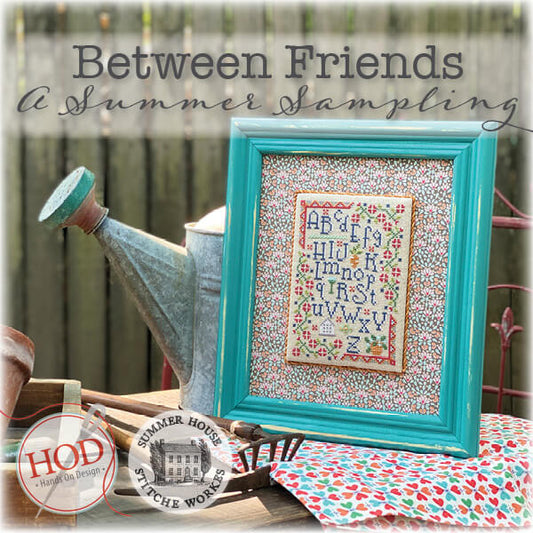 Between Friends: A Summer Sampling by Hands on Design and Summer House Stitche Workes