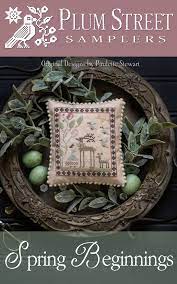 Spring Beginings By Plum Street Samplers